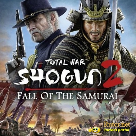 Total War: Shogun 2 - Fall of the Samurai (2012) PC | NoDVD от SKiDROW