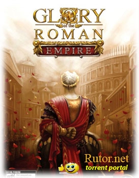 Glory of the Roman Empire / Величие Римской Империи (2006) PC | RePack от Pilotus