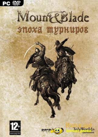 Mount & Blade. Эпоха турниров / Mount & Blade. Warband [v1.100-1.152] (2010) PC | Crack and Update