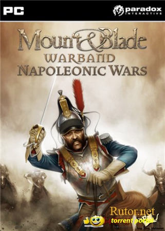 Mount & Blade: Наполеоновские войны / Mount & Blade: Napoleonic Wars [v. 1.003] (2012) PC | Mod
