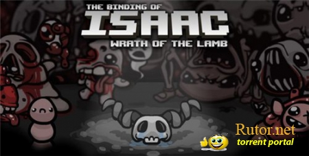 The Binding of Isaac: Wrath of the Lamb (2012) PC(обновлено)
