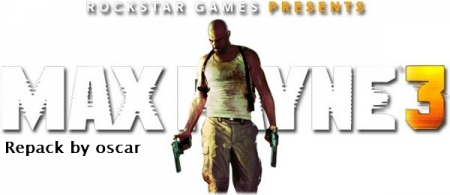 Max Payne 3 [2012/RUS/ENG] Repack by oscar