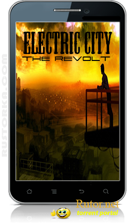 [Android] ELECTRIC CITY The Revolt (1.0) [Advenure, ENG]