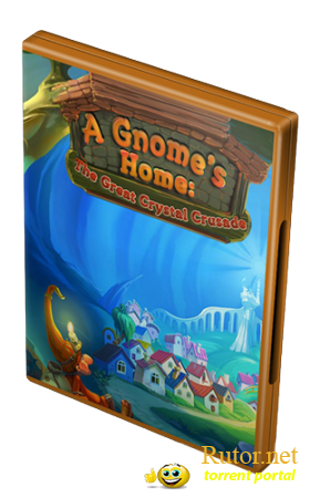 Жилище гномов: Поход за великим кристаллом / A Gnome's Home: The Great Crystal Crusade (2012) PC