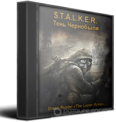 S.T.A.L.K.E.R.: Тень Чернобыля - Dream Reader «The Leper Area» (2012) PC | RePack + Mod