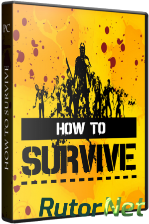 How To Survive [Update 9] (2013) PC | RePack от R.G. Механики
