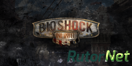 BioShock Infinite [v 1.1.24.21018 + DLC] (2013) PC