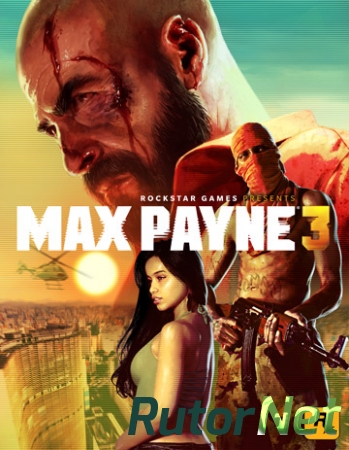 Max Payne 3: Complete Edition [v1.0.0.114] (2012) PC | RePack от FitGirl