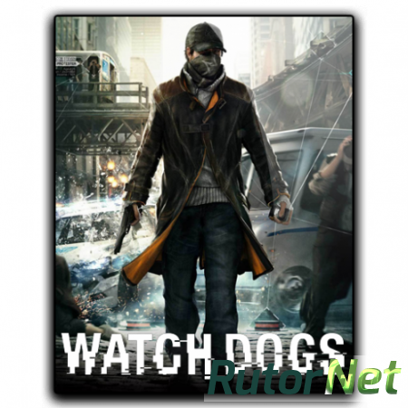 Watch Dogs [RePack от Tobyas Ripper] [RUS/Multi15] (2014)