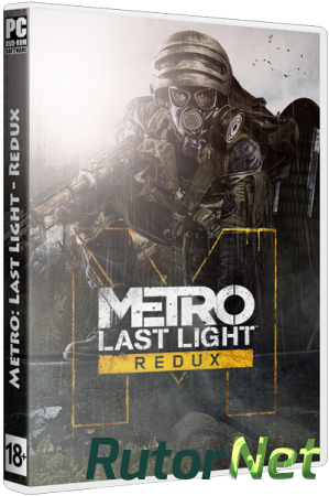 Metro: Last Light - Redux [Update 1] (2014) PC | RePack от MAXAGENT