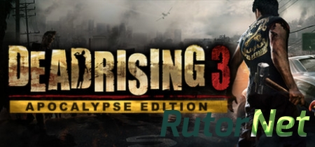 Dead Rising 3 - Apocalypse Edition [Update 1] (2014) PC | Патч