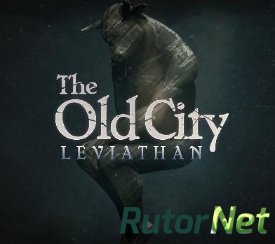 The Old City: Leviathan (RUS|ENG|MULTI6) [RePack] от R.G. Механики