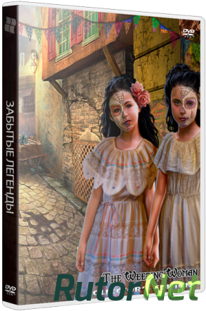 Забытые легенды: Плачущая женщина / Lost Legends: The Weeping Woman CE (2014) PС
