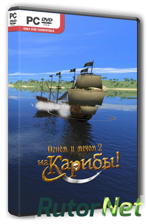Огнём и мечом 2: На Карибы! / Caribbean! (2015) PC | RePack от R.G. Steamgames