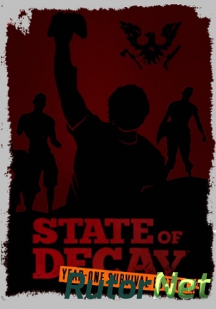 State of Decay YOSE (2015) [Ru/En] (15.4.28.3802/2dlc) Repack R.G. Revenants [Day One Edition]
