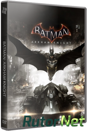 Batman: Arkham Knight - Premium Edition [v 1.6.2.0 + DLC] (2015) PC | RePack от Decepticon