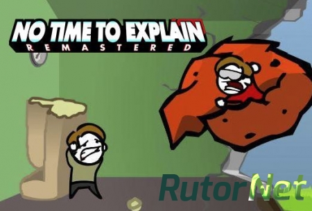 No Time To Explain Remastered [2015|Eng]