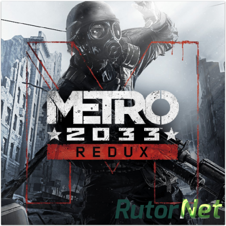 Metro 2033: Redux (Deep Silve) (MULTi10|RUS|ENG) [L] (GOG)