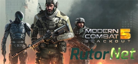 Modern Combat 5: Затмение / Modern Combat 5: Blackout [v1.4.1a] (2015) Android