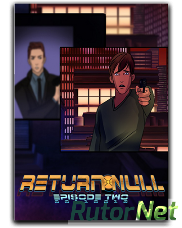Return NULL - Episode 1 and 2 (2015) PC | Лицензия