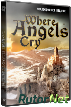 Там, где плачут ангелы 2: Слезы падшего / Where Angels Cry 2: Tears of the Fallen CE (2015) РС