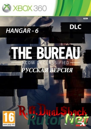 [DLC] The Bureau: HANGAR-6 [RUSSOUND] (Релиз от R.G.DShock)