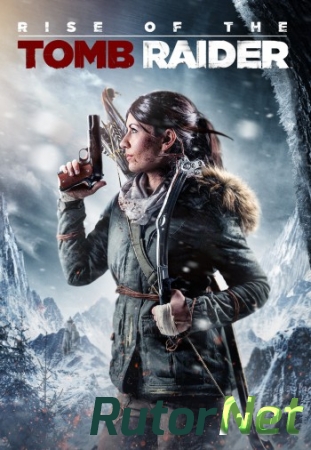 Rise of the Tomb Raider - Digital Deluxe Edition [2016,RUS, DL, Steam-Rip] Fisher