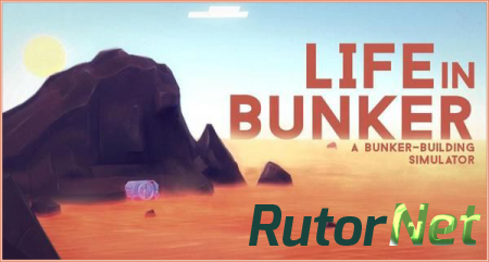 Life in Bunker (2016) PC | Лицензия
