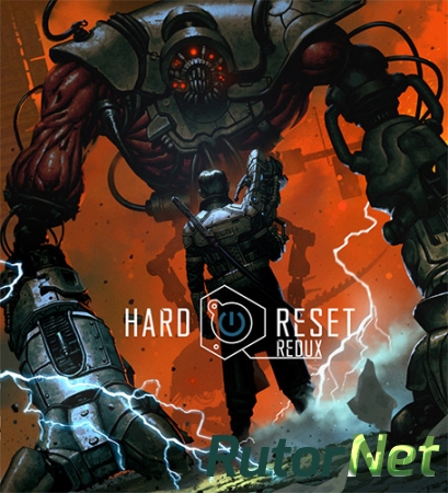 Hard Reset Redux (2016) PC | RePack от FitGirl
