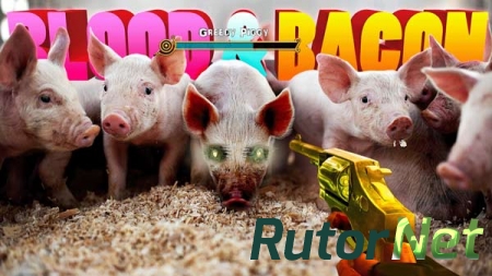 Blood and Bacon (2016) PC | RePack от Pioneer
