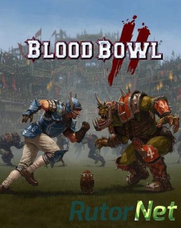 Blood Bowl 2 [v 2.2.18.9 + 4 DLC] (2015) PC | RePack от FitGirl
