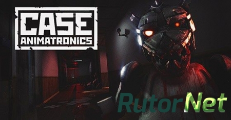 login CASE: Animatronics (2016) PC | RePack от xatab