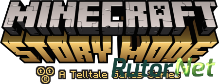 Minecraft: Story Mode - A Telltale Games Series. Episode 1-8 [2015, RUS(MULTI)/ENG, L] CODEX