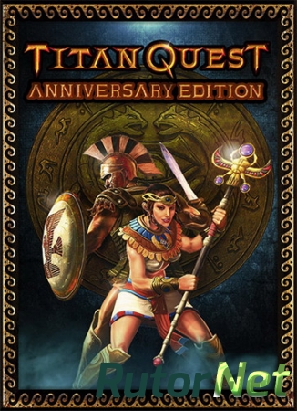Titan Quest: Anniversary Edition [Update 3] (2016) PC | Лицензия