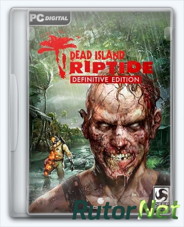 Dead Island: Riptide (2016) [Ru] (1.4.1.1.13/dlc) Repack =nemos= [Definitive Edition]