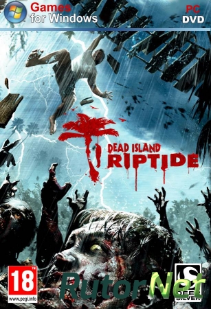 Dead Island: Riptide  [Repack] [RUS+ENG] (2016)