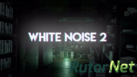 White Noise 2 [Early Access] (2016) PC | Repack от Pioneer