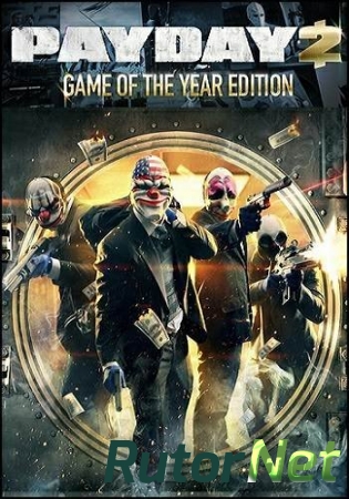 PayDay 2: Game of the Year Edition [v 1.61.0] (2013) PC | RePack by Mizantrop1337