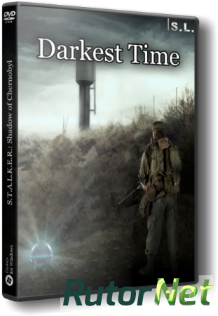 S.T.A.L.K.E.R.: Shadow of Chernobyl - Darkest Time [2016, RUS, Repack] by SeregA-Lus