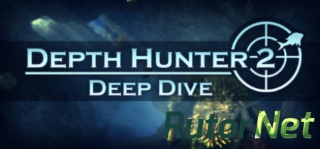 Depth Hunter 2: Deep Dive [2014|Rus|Eng|Multi6]