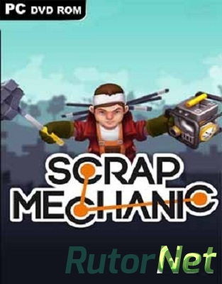 Scrap Mechanic [v 0.2.12b | Early Access] (2017) PC | RePack от qoob