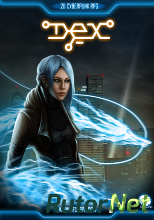 Dex: Enhanced Version (ENG|MULTI5) [RePack] от R.G. Механики