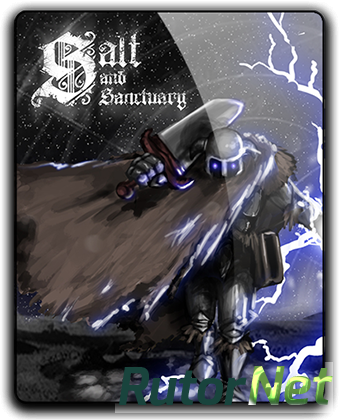 Salt and Sanctuary [v 1.0.0.8] (2016) PC | RePack от R23-K