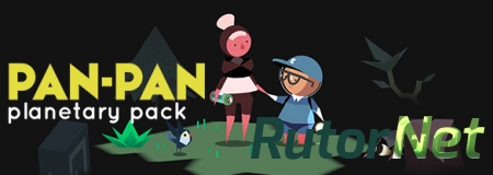 Pan-Pan. Planetary Pack [GoG] [2016|Rus|Eng|Multi11]