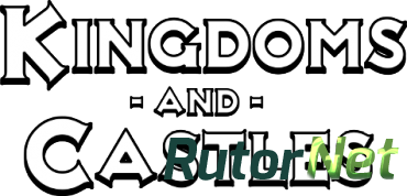 Kingdoms and Castles [v 111r1z] (2017) PC | Лицензия