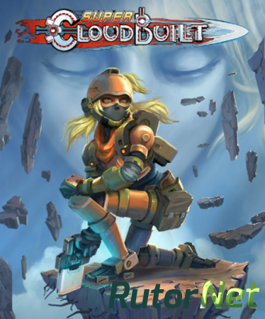 Super Cloudbuilt (2017) PC | Лицензия