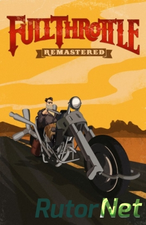 Full Throttle Remastered (2017) PC | RePack от ivandubskoj