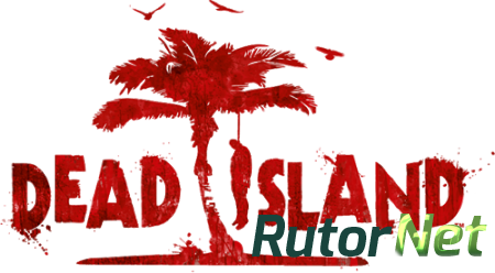Dead Island - Антология (2014-2016) PC | RePack by Mizantrop1337