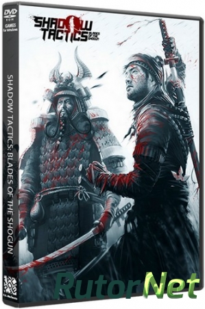Shadow Tactics: Blades of the Shogun [v 1.4.4.f] (2016) PC | Лицензия