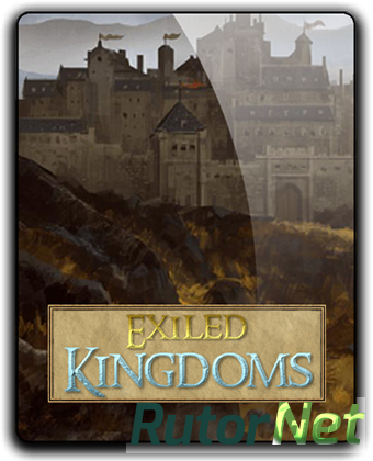 Exiled Kingdoms [v 1.1.1074 - 4] (2018) PC | RePack от qoob